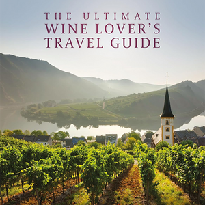 The Ultimate Wine Lover's Travel Guide