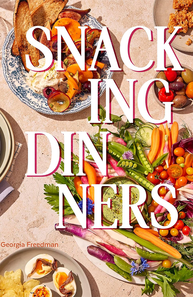 Snacking Dinners by Georgia Freedman