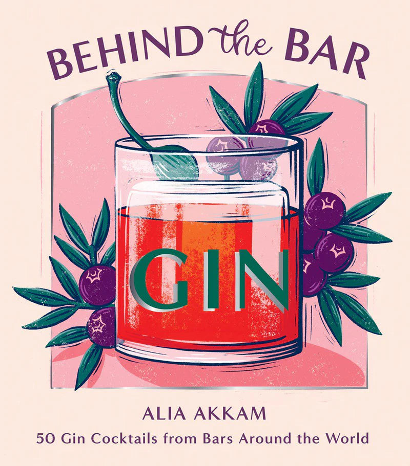 Behind The Bar: Gin By Alia Akkam