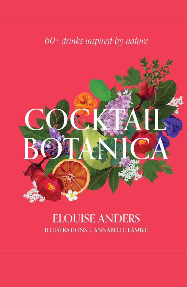 Cocktail Botanica By Elouise Anders